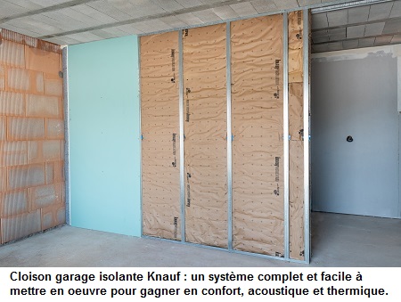 Nouvelle cloison garage isolante Knauf, pour la sparation entre locaux chauffs et non chauffs.