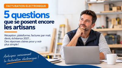 Facturation électronique : 5 questions que se posent encore les artisans
