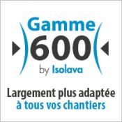 La nouvelle gamme 600 ISOLAVA(Standard, PLANeasy4, WATERprotect, SOUNDprotect, STARprotect)